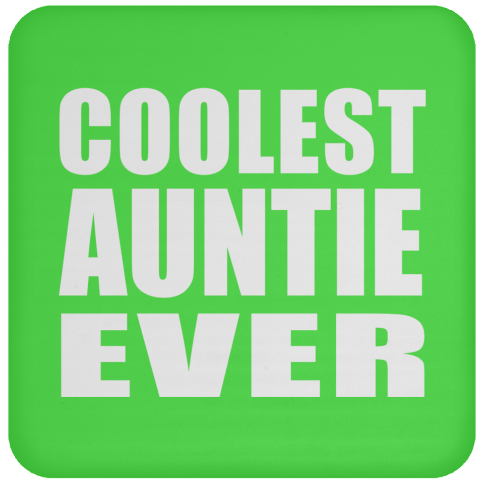 Coolest Auntie Ever - Drink Coaster