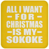All I Want For Christmas Is My Sokoke - Coaster