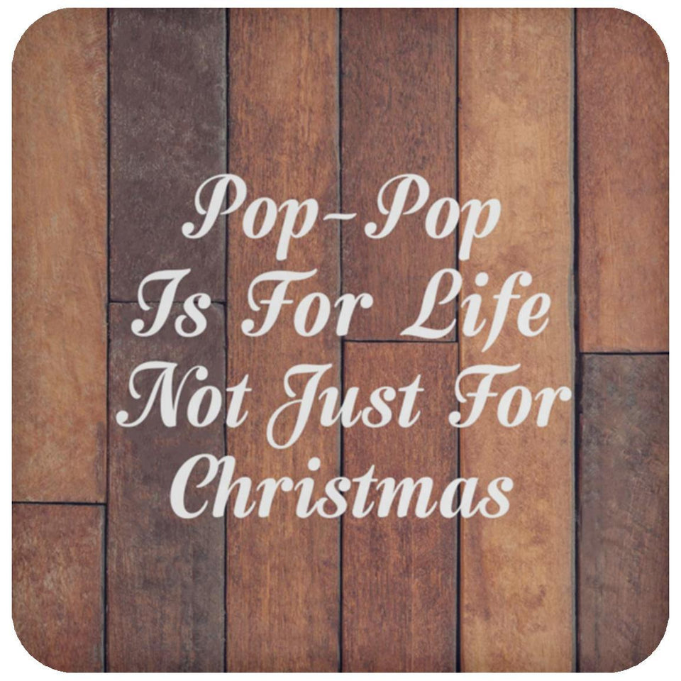 Pop Pop Is For Life Not Just For Christmas - Drink Coaster E