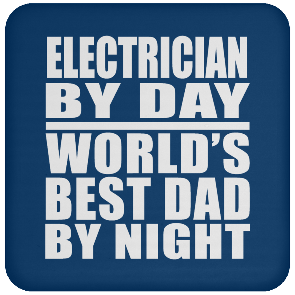 Electrician By Day World's Best Dad By Night - Drink Coaster