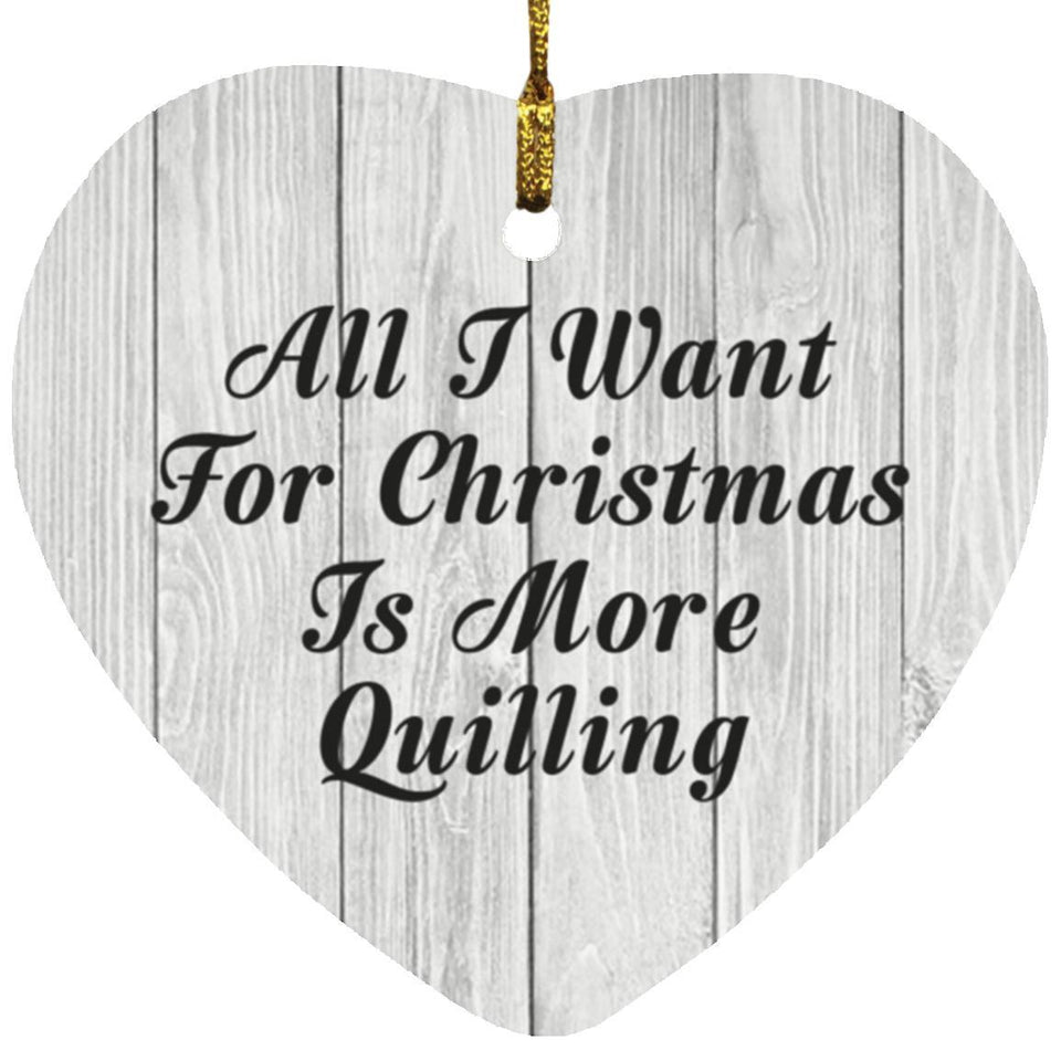 All I Want For Christmas Is More Quilling - Heart Ornament F