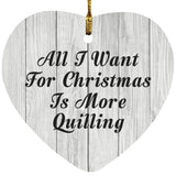 All I Want For Christmas Is More Quilling - Heart Ornament F