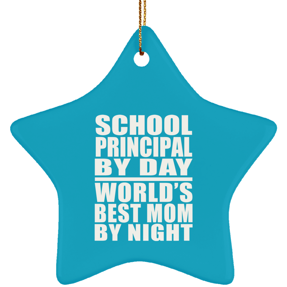 School Principal By Day World's Best Mom By Night - Star Ornament