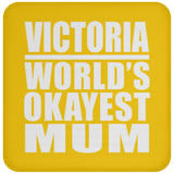 Victoria World's Okayest Mum - Drink Coaster