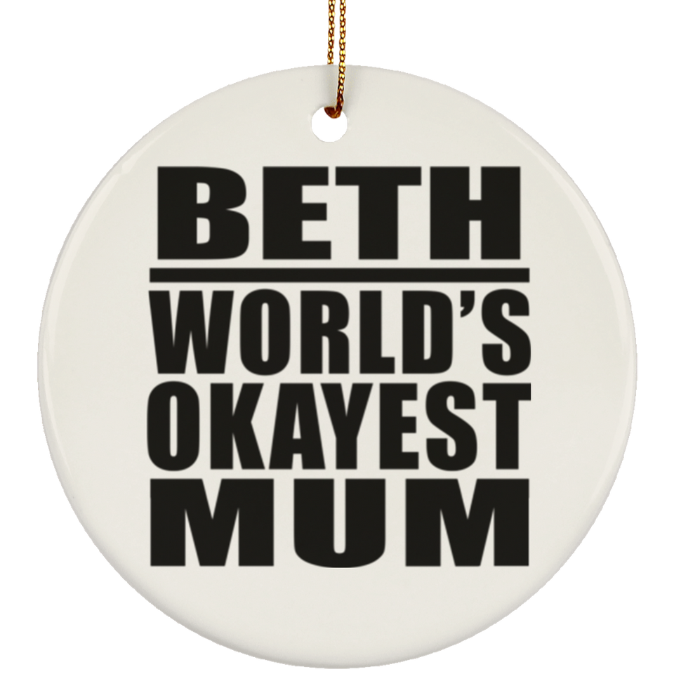 Beth World's Okayest Mum - Circle Ornament