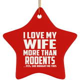 I Love My Wife More Than Rodents - Star Ornament