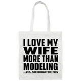 I Love My Wife More Than Modeling - Tote Bag White