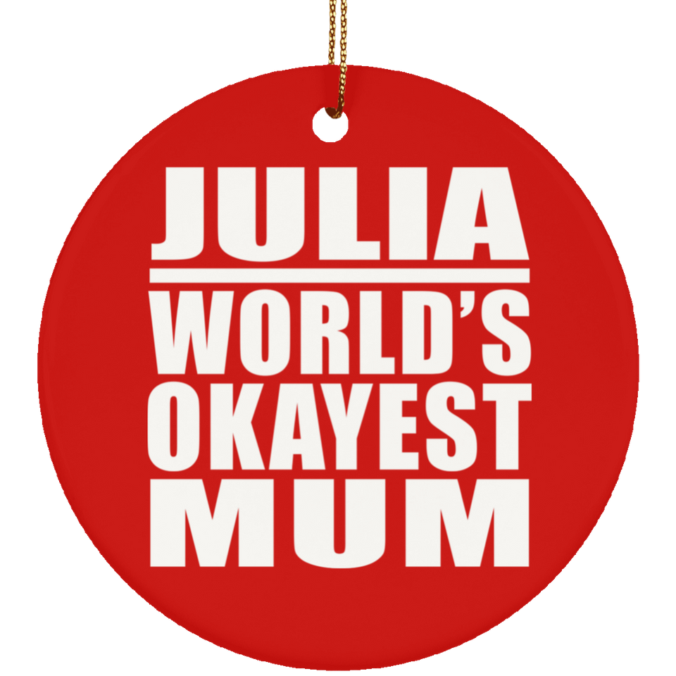 Julia World's Okayest Mum - Circle Ornament