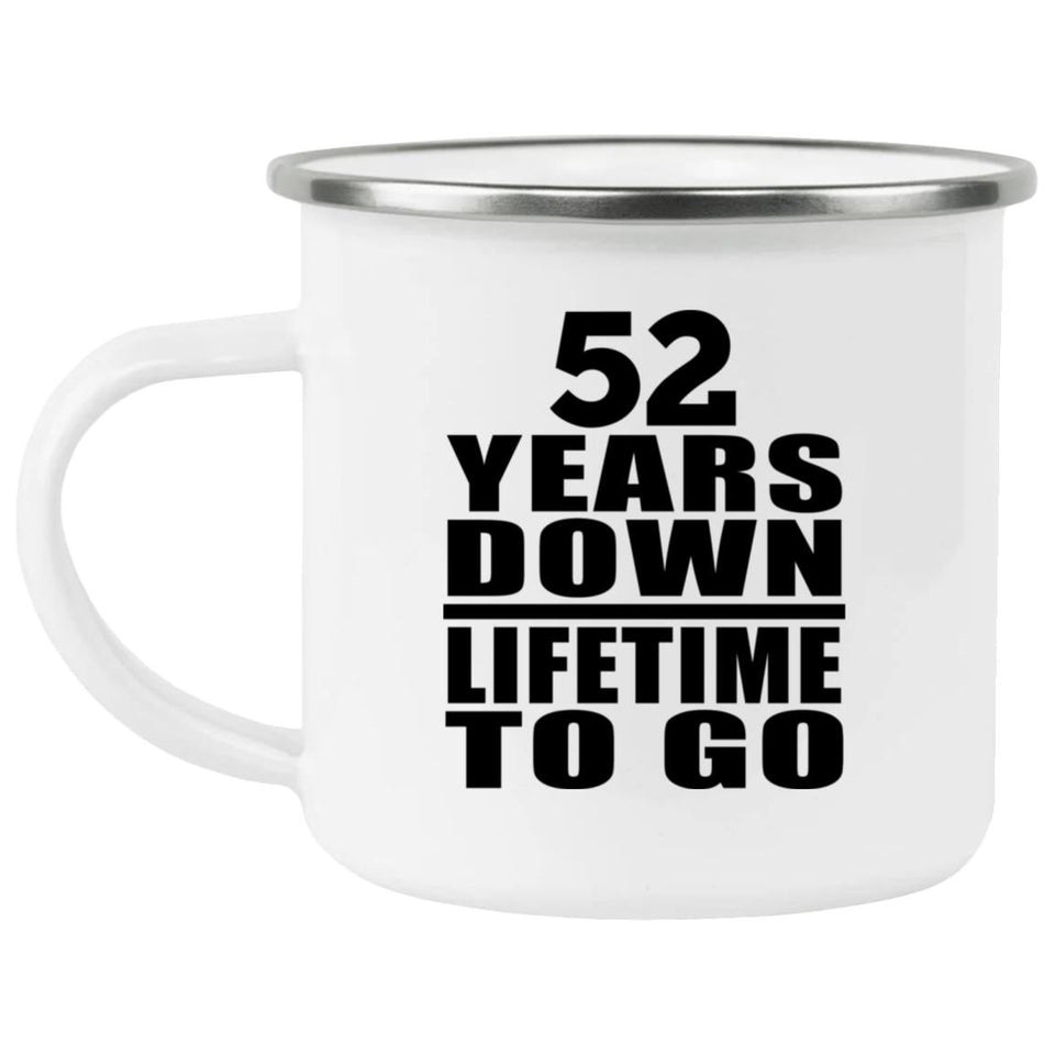 52nd Anniversary 52 Years Down Lifetime To Go - 12oz Camping Mug