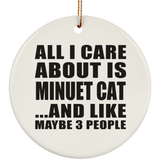 All I Care About Is Minuet Cat - Circle Ornament