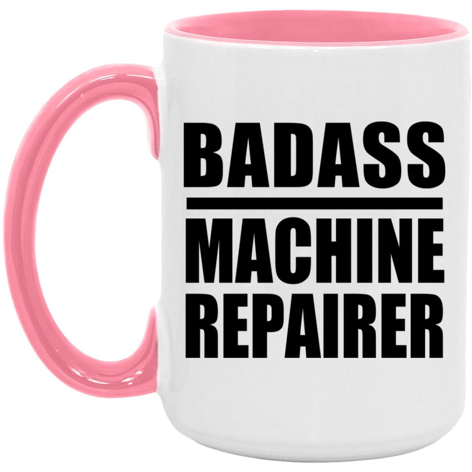 Badass Machine Repairer - 15oz Accent Mug Pink