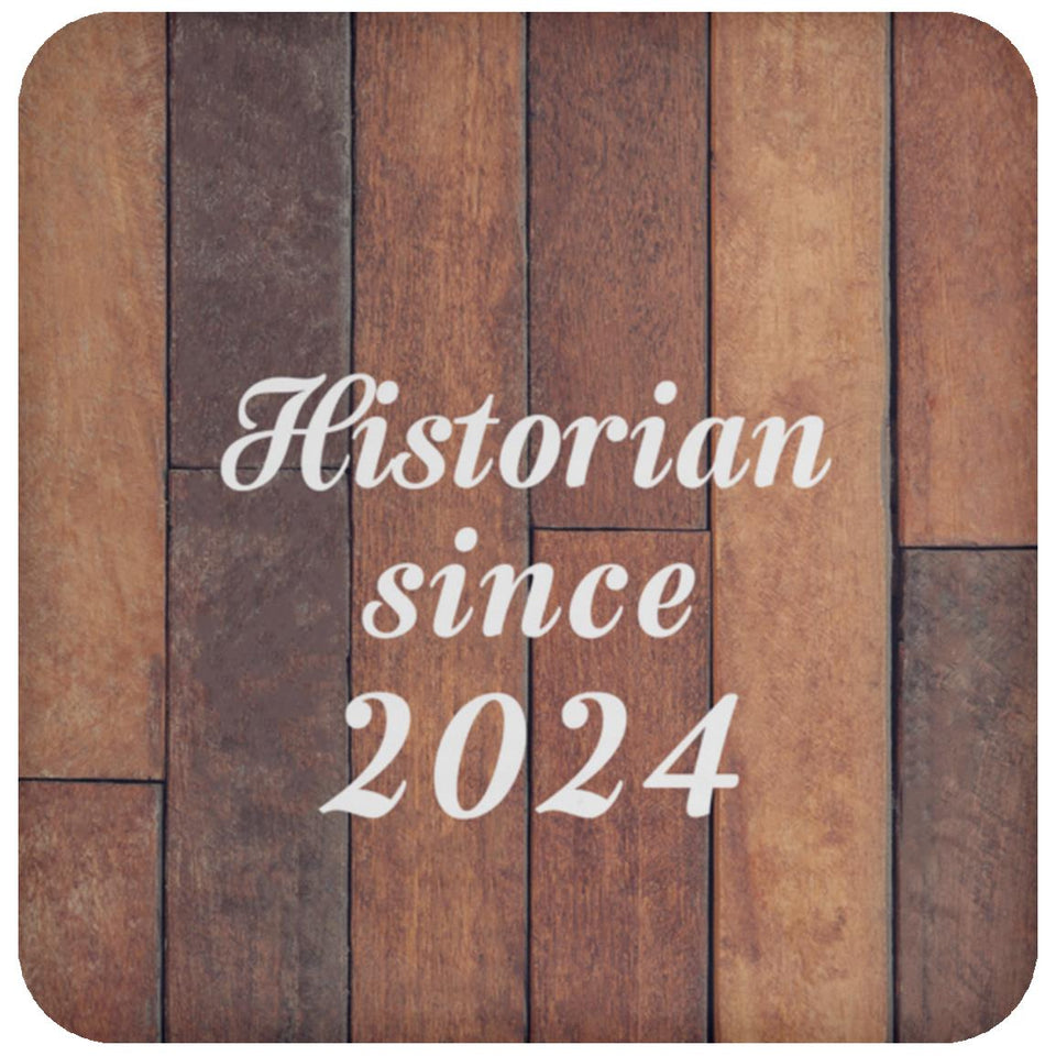 Historian Since 2024 - Drink Coaster E