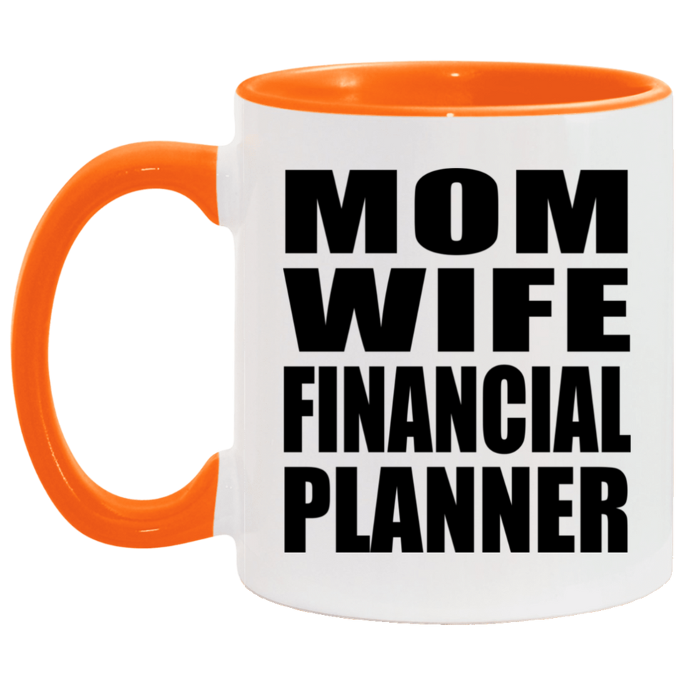 Mom Wife Financial Planner - 11oz Accent Mug Orange