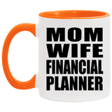 Mom Wife Financial Planner - 11oz Accent Mug Orange