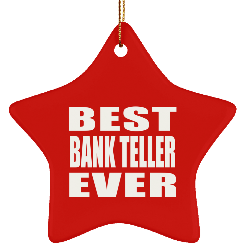 Best Bank Teller Ever - Star Ornament