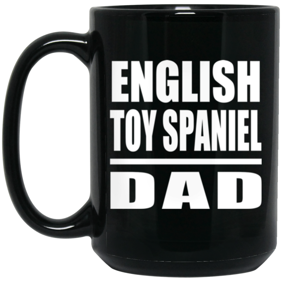 English Toy Spaniel Dad - 15oz Coffee Mug Black