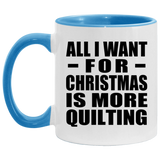 All I Want For Christmas Is More Quilting - 11oz Accent Mug Blue