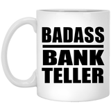 Badass Bank Teller - 11oz Coffee Mug