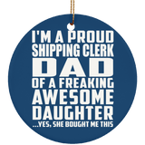 Proud Shipping Clerk Dad Of Awesome Daughter - Circle Ornament