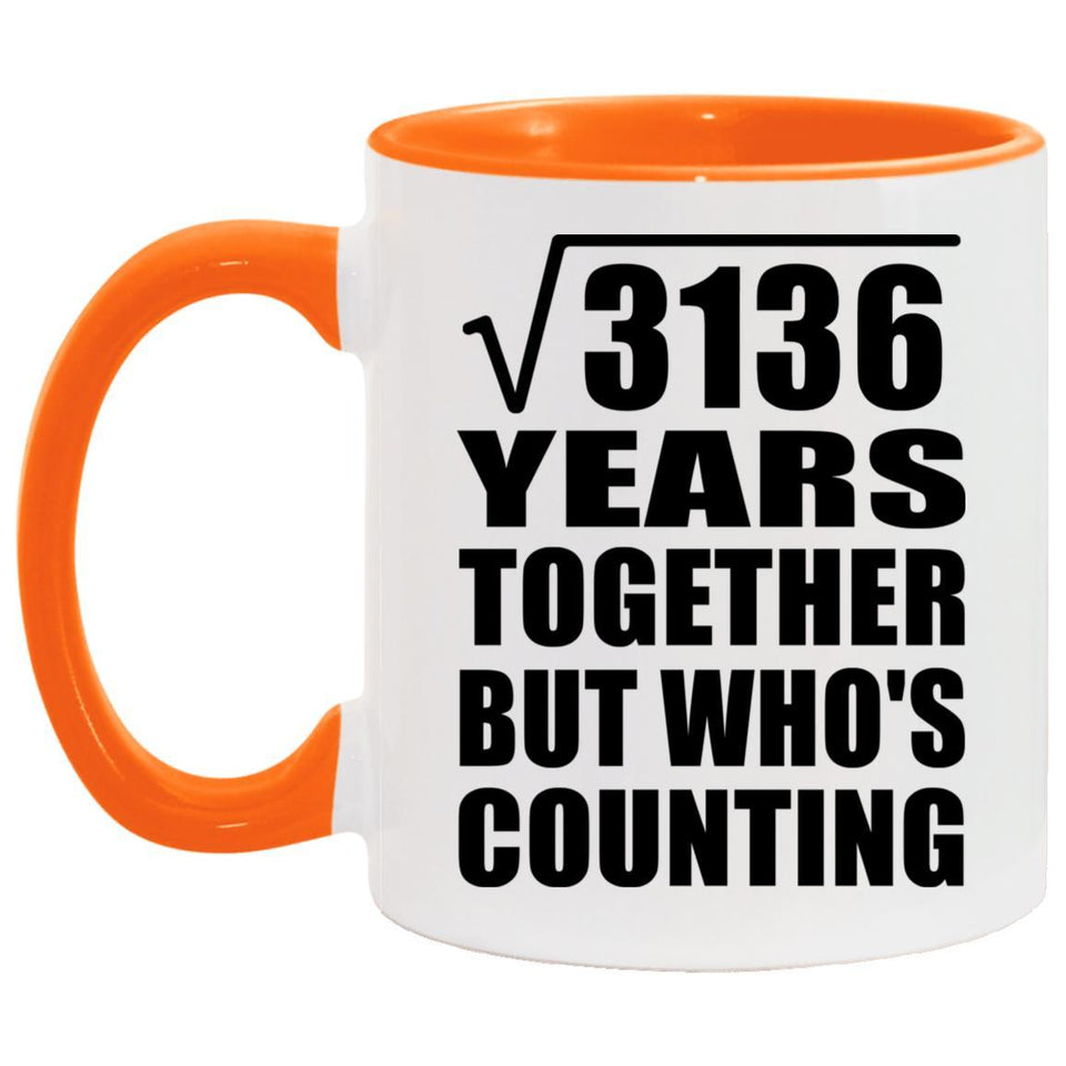 56th Anniversary Square Root of 3136 Years Who's Counting - 11oz Accent Mug Orange