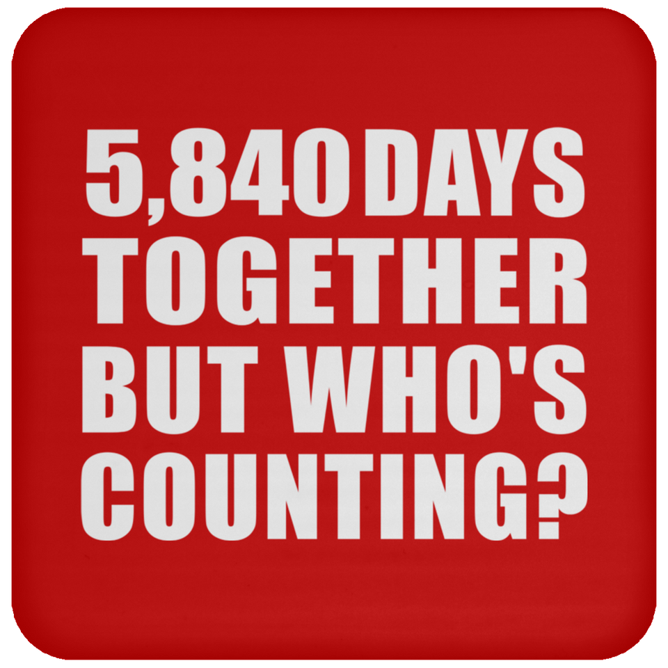 16th Anniversary 5,840 Days Together But Who's Counting - Drink Coaster