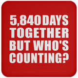 16th Anniversary 5,840 Days Together But Who's Counting - Drink Coaster