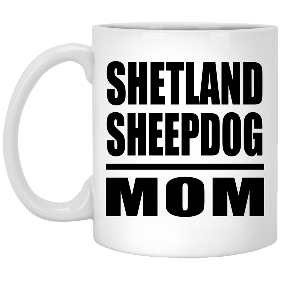 Shetland Sheepdog Mom - 11oz Coffee Mug