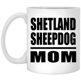 Shetland Sheepdog Mom - 11oz Coffee Mug