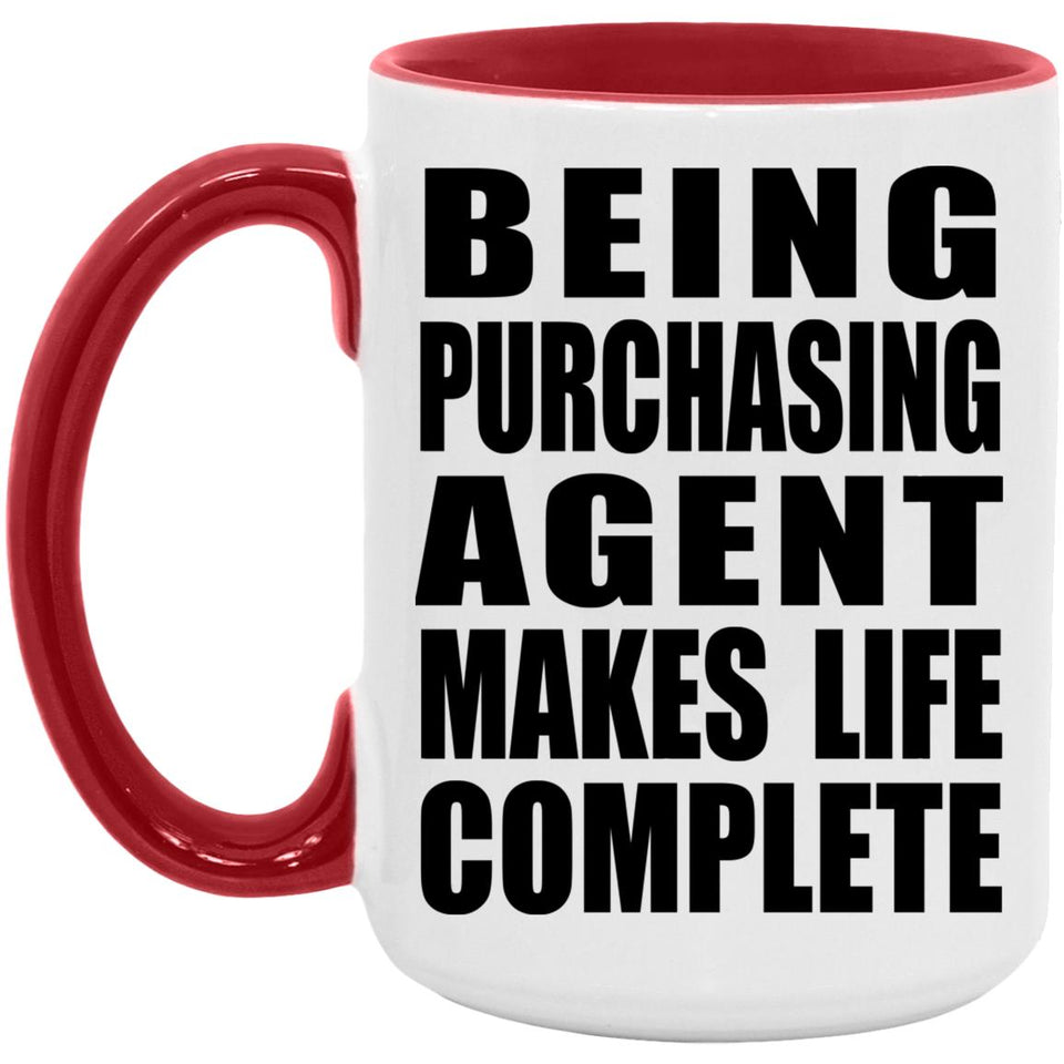 Being Purchasing Agent Makes Life Complete - 15oz Accent Mug Red