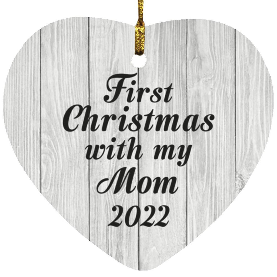 First Christmas With My Mom 2022 - Heart Ornament F
