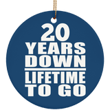 20th Anniversary 20 Years Down Lifetime To Go - Circle Ornament