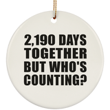 6th Anniversary 2,190 Days Together But Who's Counting - Circle Ornament