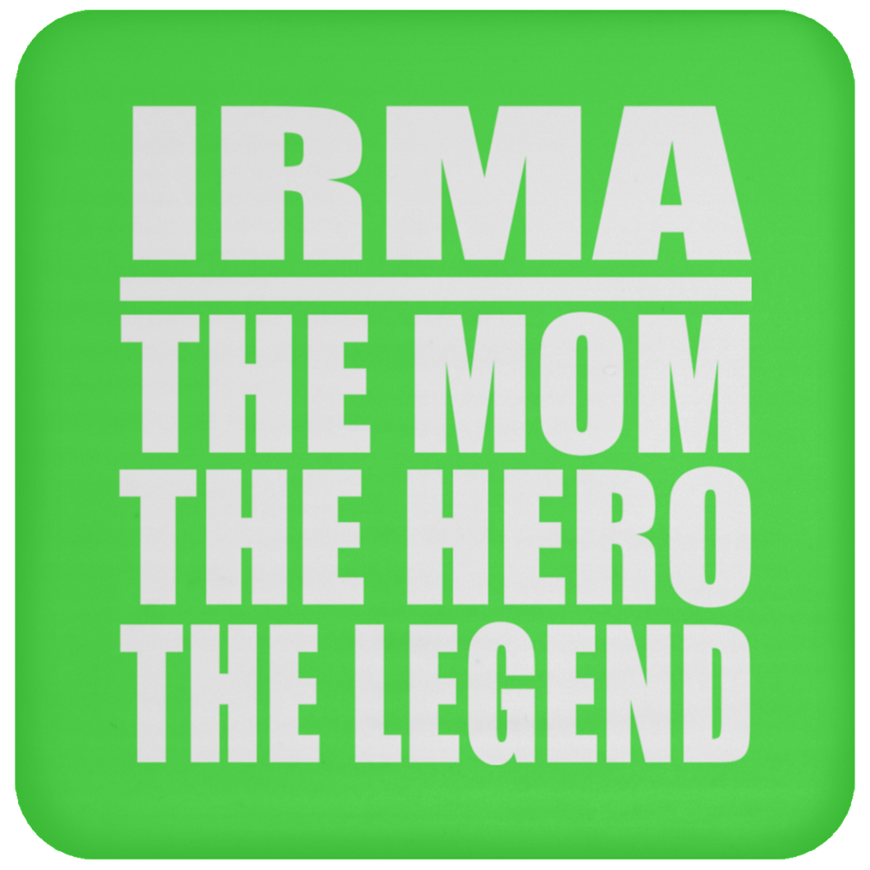 Irma The Mom The Hero The Legend - Drink Coaster