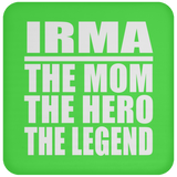 Irma The Mom The Hero The Legend - Drink Coaster