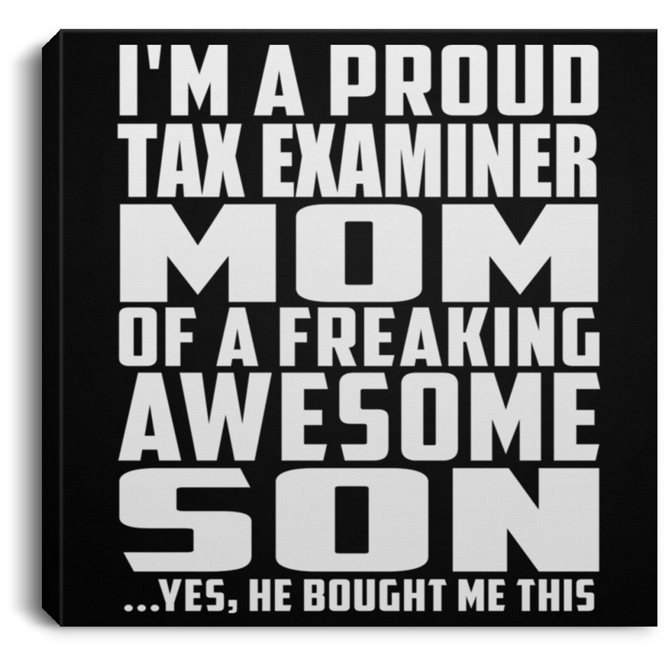 Proud Tax Examiner Mom Of Awesome Son - Canvas Square