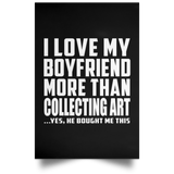 I Love My Boyfriend More Than Collecting Art - Poster Portrait