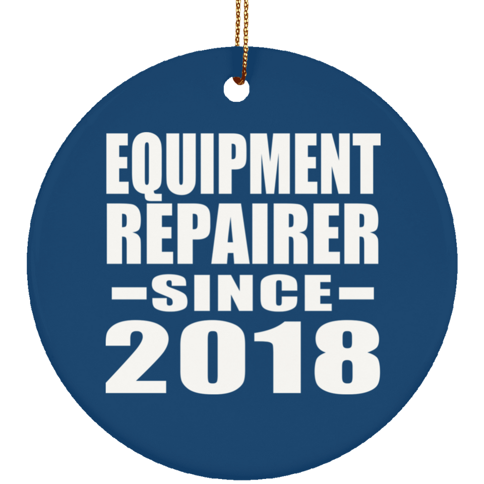 Equipment Repairer Since 2018 - Circle Ornament