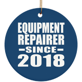 Equipment Repairer Since 2018 - Circle Ornament