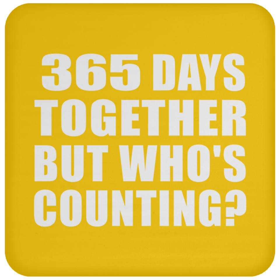 1st Anniversary 365 Days Together But Who's Counting - Drink Coaster