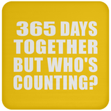 1st Anniversary 365 Days Together But Who's Counting - Drink Coaster
