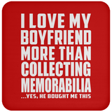 I Love My Boyfriend More Than Collecting Memorabilia - Drink Coaster