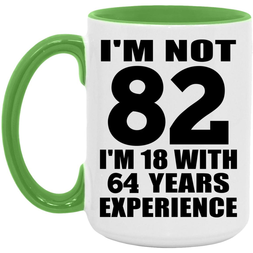 82nd Birthday I'm Not 82 I'm 18 With 64 Years Experience - 15oz Accent Mug Green
