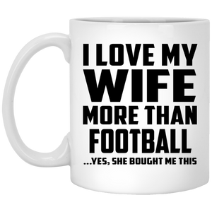 I Love My Wife More Than Football - 11 Oz Coffee Mug