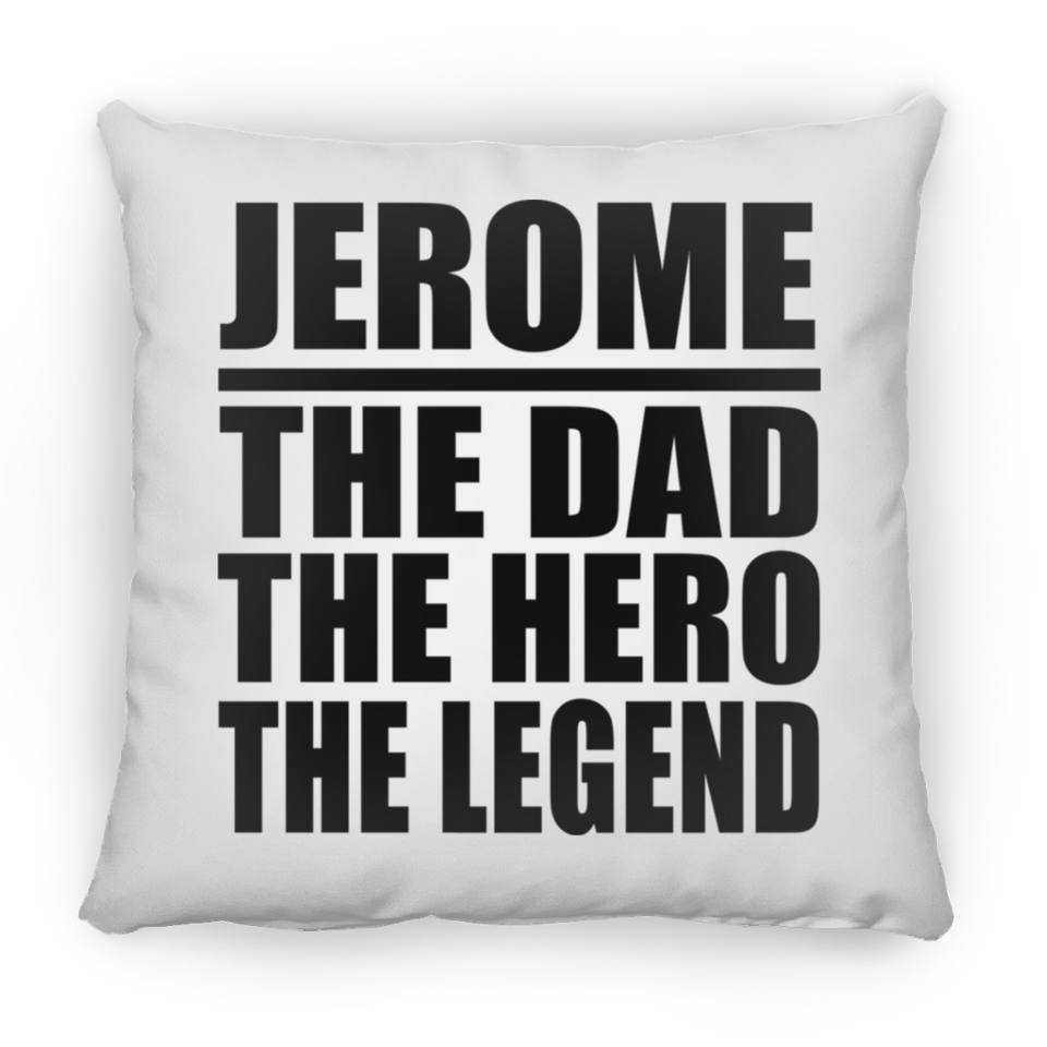 Jerome The Dad The Hero The Legend - Throw Pillow
