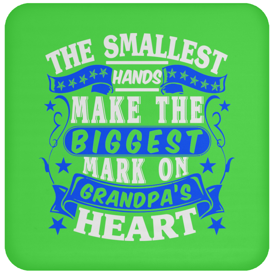 The Smallest Hands Make The Biggest Mark On Grandpa's Heart - Drink Coaster