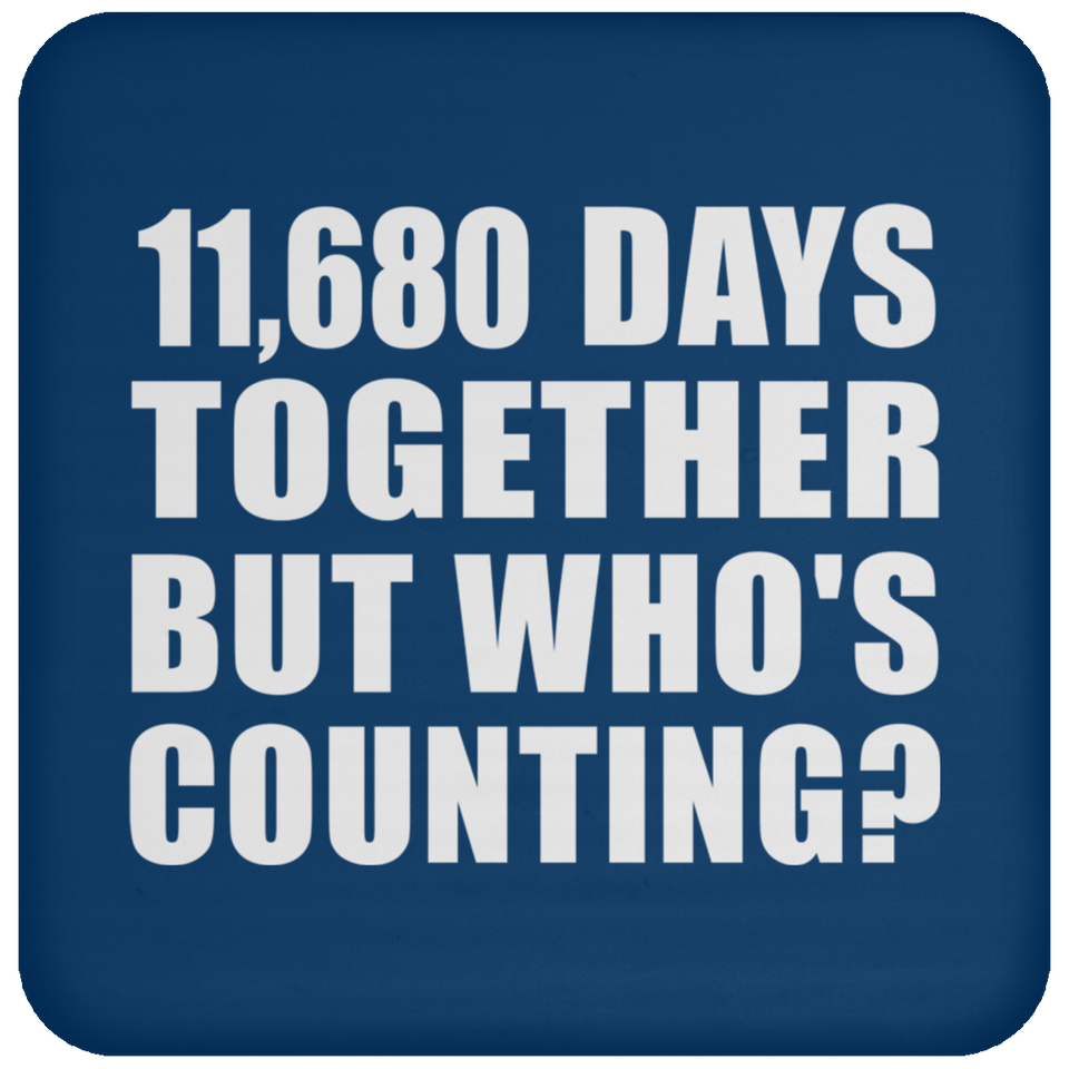 32nd Anniversary 11,680 Days Together But Who's Counting - Drink Coaster