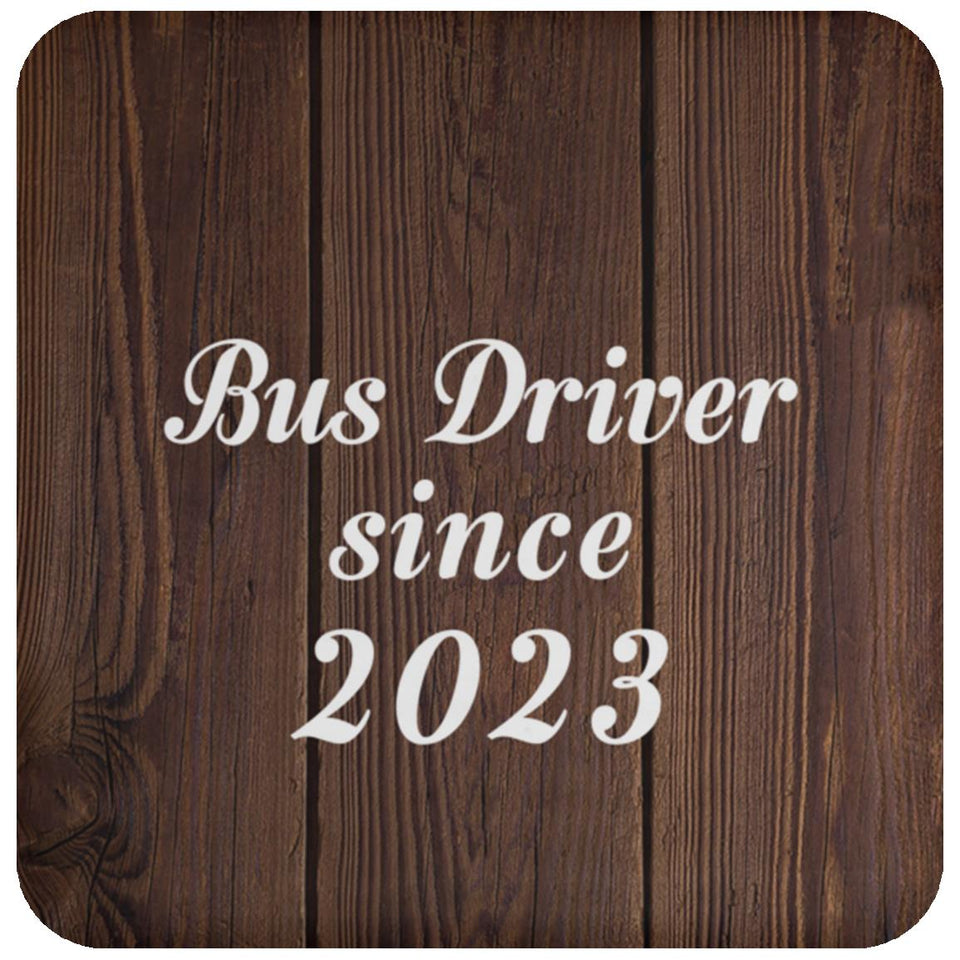 Bus Driver Since 2023 - Drink Coaster D