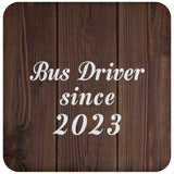 Bus Driver Since 2023 - Drink Coaster D