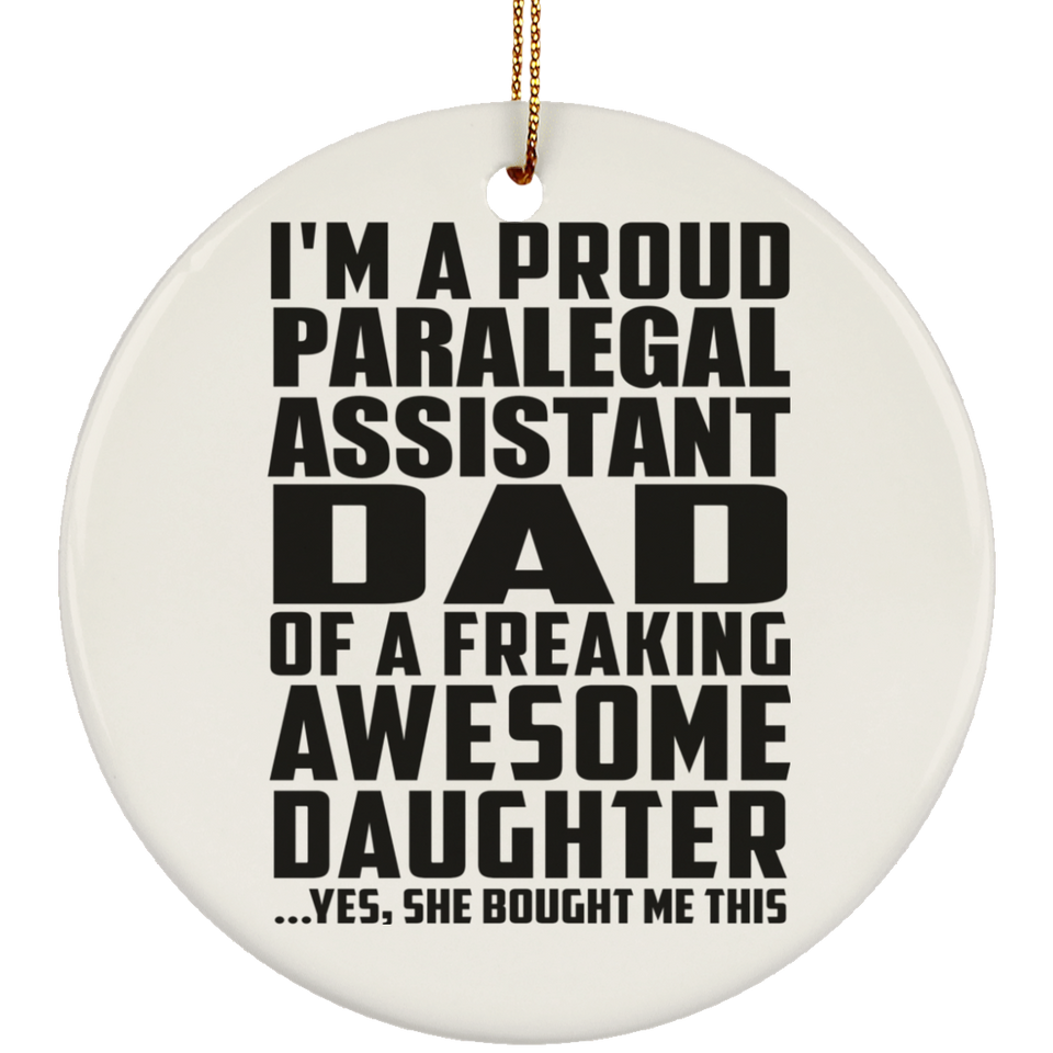 Proud Paralegal Assistant Dad Of Awesome Daughter - Circle Ornament