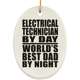 Electrical Technician By Day World's Best Dad By Night - Oval Ornament